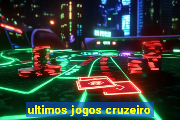 ultimos jogos cruzeiro