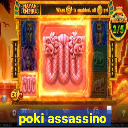 poki assassino