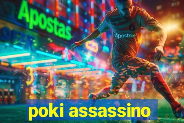 poki assassino