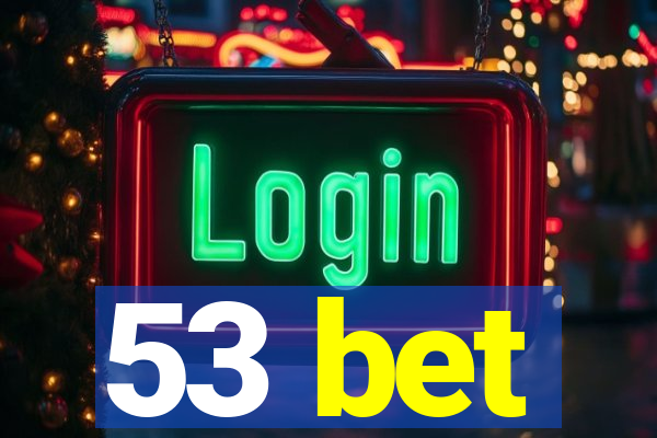 53 bet