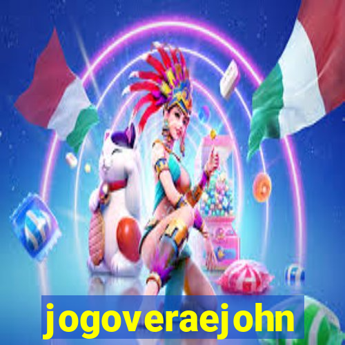 jogoveraejohn