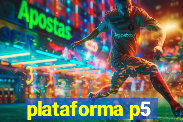 plataforma p5