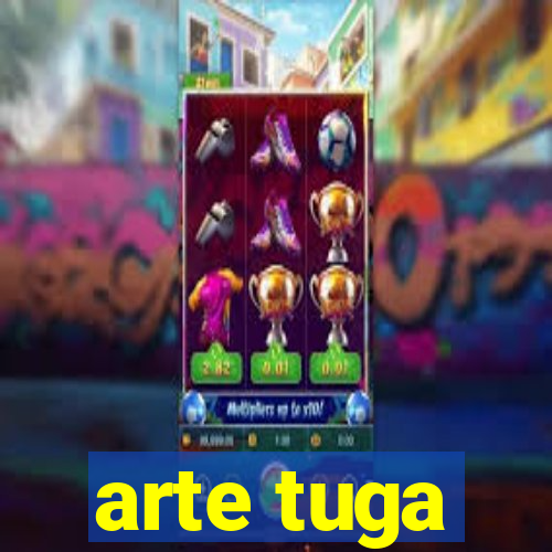 arte tuga