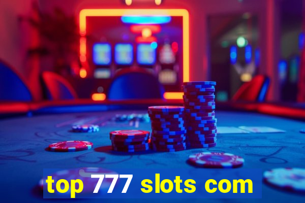 top 777 slots com