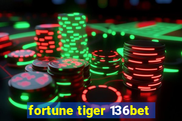 fortune tiger 136bet