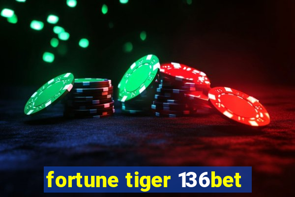 fortune tiger 136bet