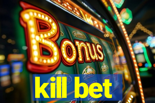 kill bet