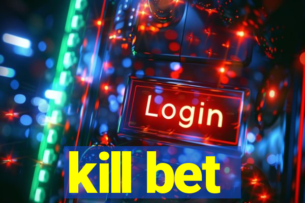 kill bet