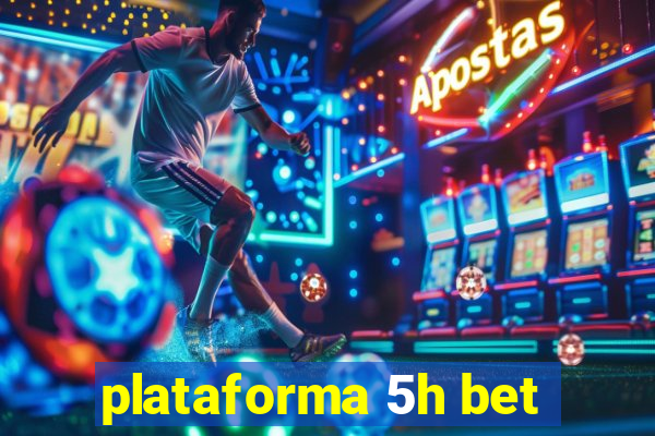 plataforma 5h bet