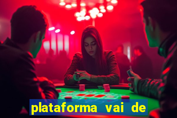 plataforma vai de bet gusttavo lima