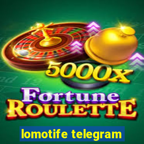 lomotife telegram