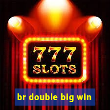 br double big win