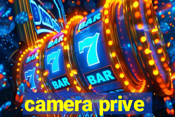 camera prive