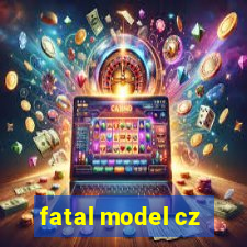 fatal model cz