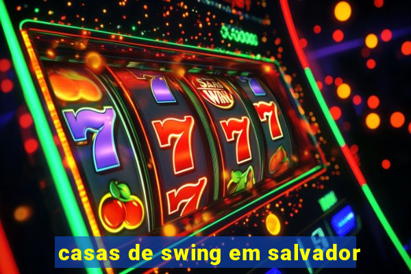 casas de swing em salvador