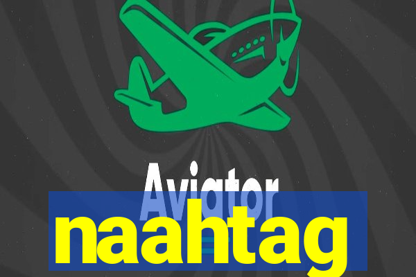 naahtag