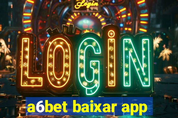 a6bet baixar app