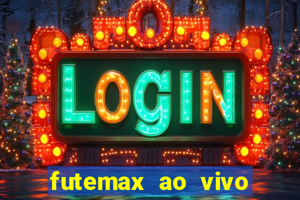 futemax ao vivo futebol ao vivo hoje