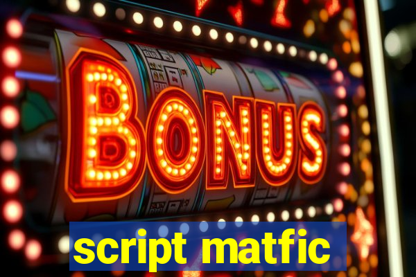 script matfic