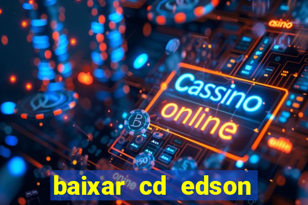 baixar cd edson gomes as 50 melhores