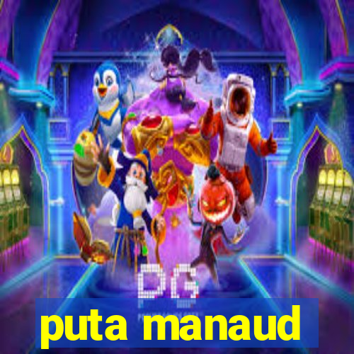 puta manaud