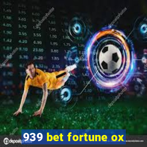 939 bet fortune ox