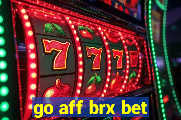 go aff brx bet