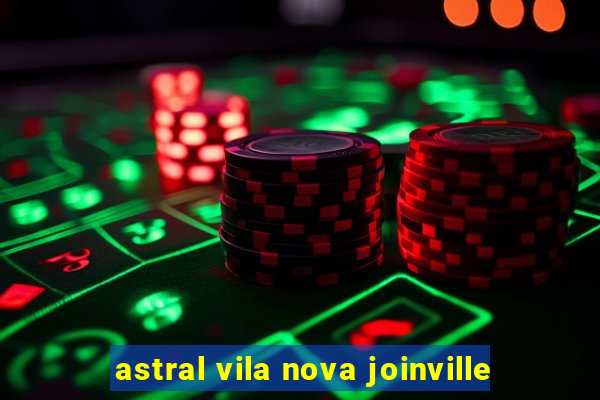 astral vila nova joinville