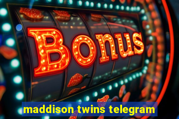 maddison twins telegram