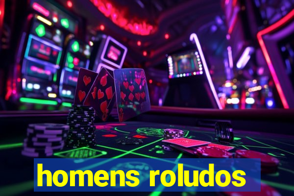 homens roludos