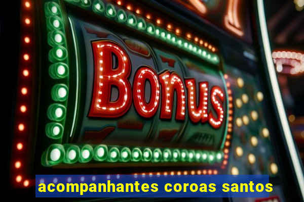 acompanhantes coroas santos