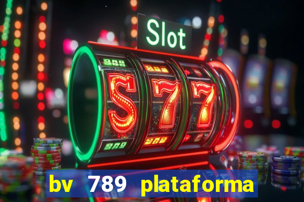 bv 789 plataforma de jogos