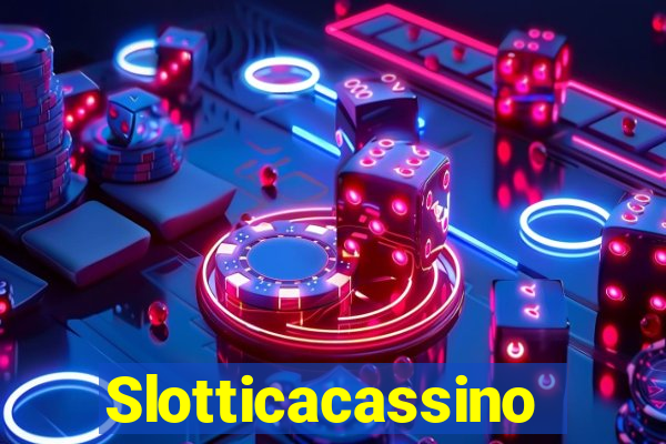 Slotticacassino