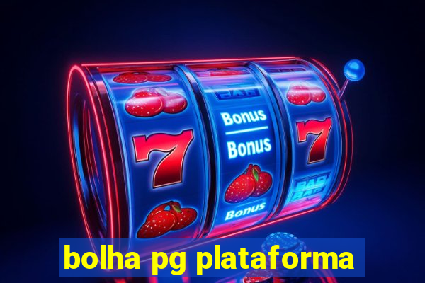 bolha pg plataforma