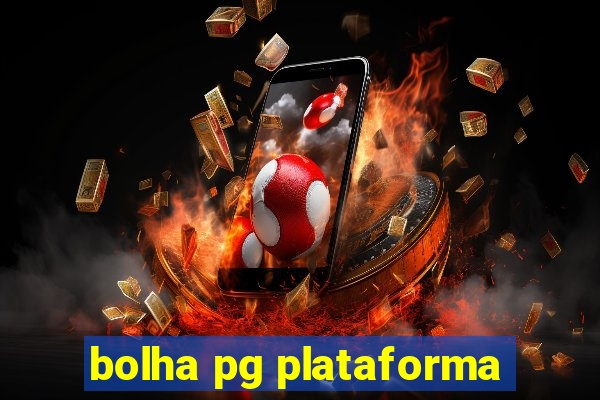 bolha pg plataforma