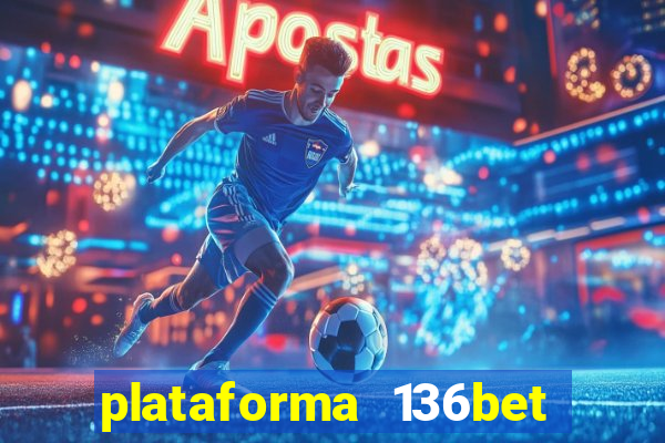 plataforma 136bet paga mesmo