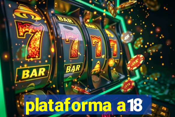 plataforma a18