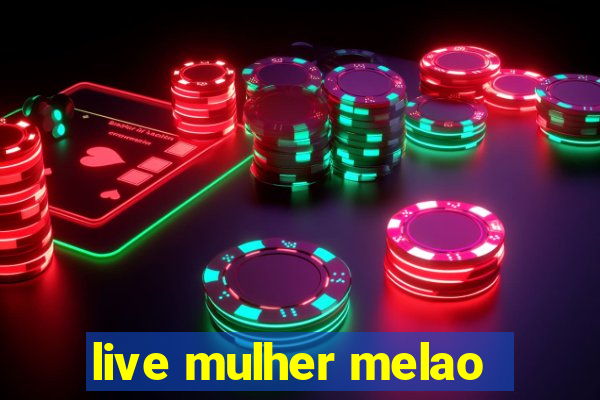 live mulher melao