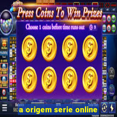 a origem serie online