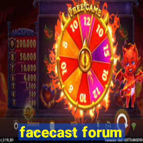 facecast forum