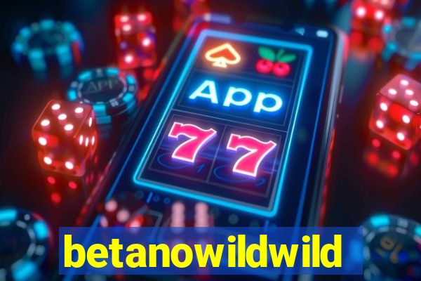 betanowildwild