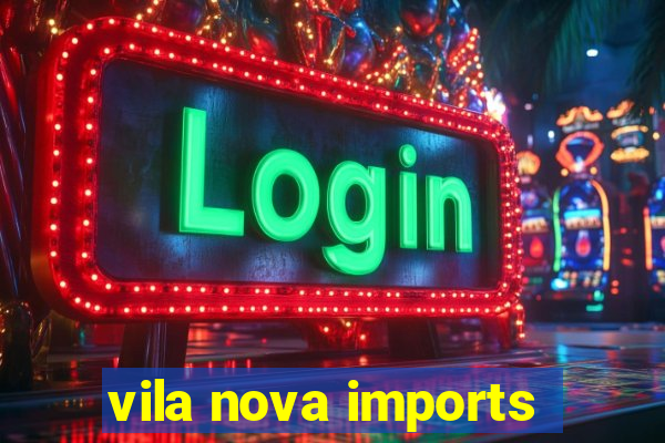 vila nova imports