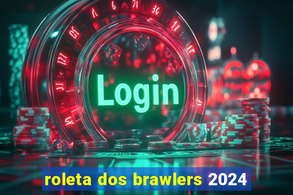 roleta dos brawlers 2024