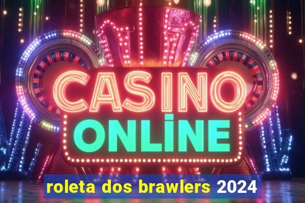 roleta dos brawlers 2024