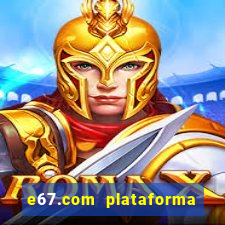 e67.com plataforma de jogos