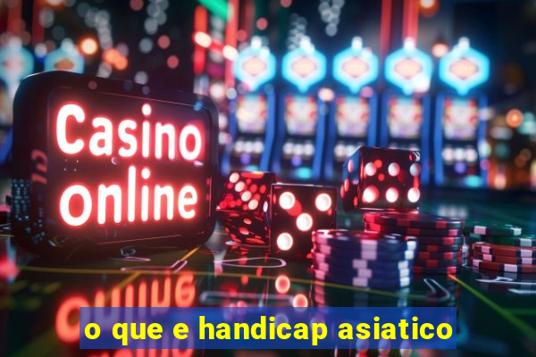 o que e handicap asiatico