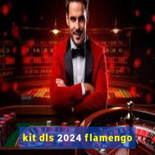 kit dls 2024 flamengo