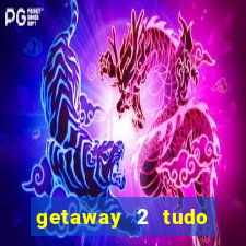 getaway 2 tudo desbloqueado 2.3 9