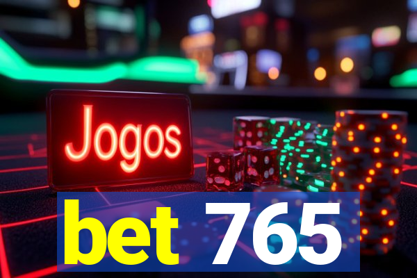 bet 765