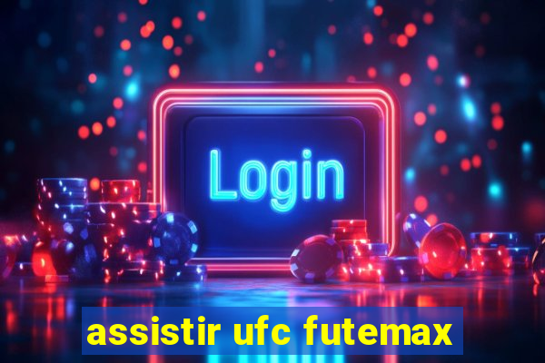 assistir ufc futemax